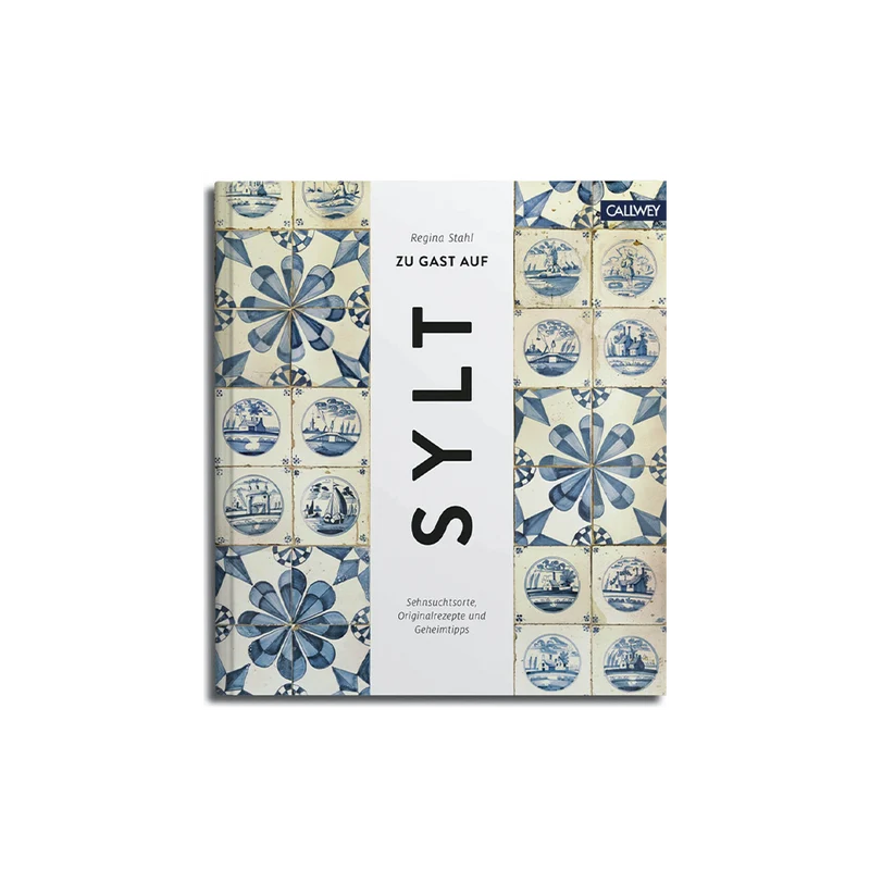 Zu Gast auf Sylt. Originalrezepte und Geheimtipps